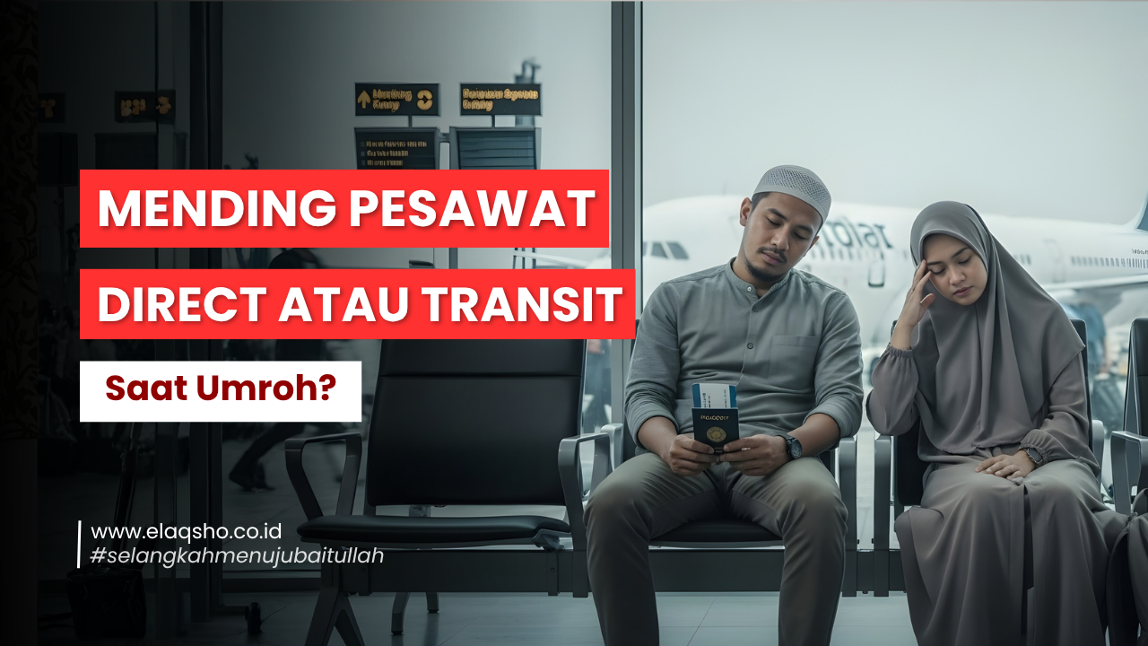 Mending Pesawat Direct atau Transit Saat Umroh? Ini Penjelasan Lengkapnya
